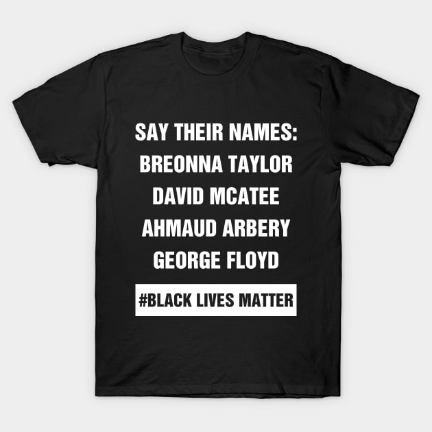 say their names black lives matter T-Shirt by Monosshop